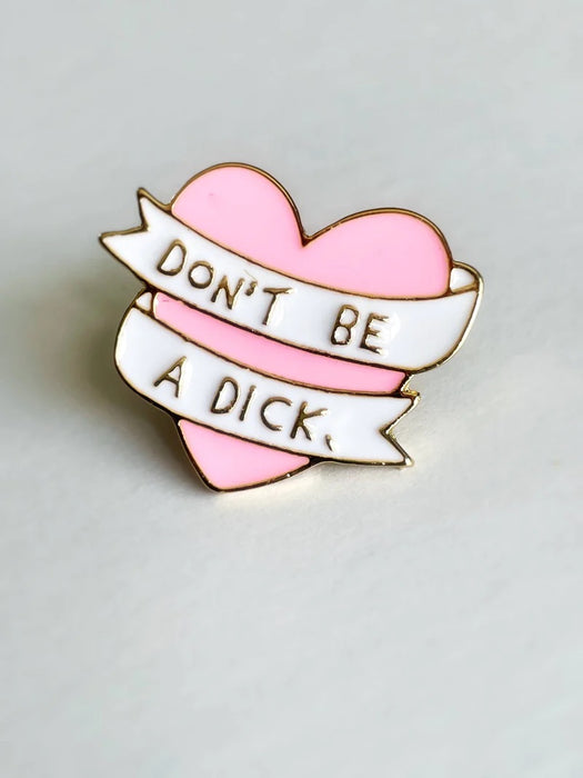 Happy Buds "Don't be a Dick Pink Heart" Enamel Pin