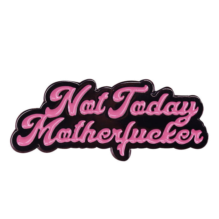 Happy Buds Not Today MotherF***er Brooch Pin